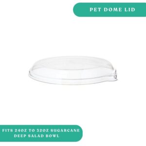 PET Dome Lid for 24oz to 32oz Sugarcane Deep Salad Bowl
